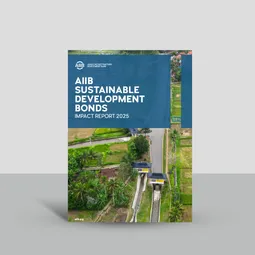 AIIB’s 2025 Impact Report Shows Sustainable Infrastructure Delivering for People, Communities and Economies